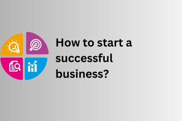 How to start a successful business?