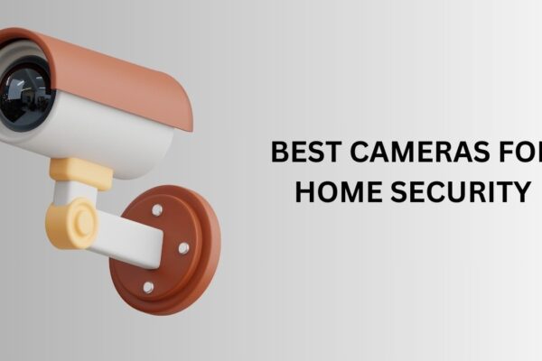 best cameras for home security