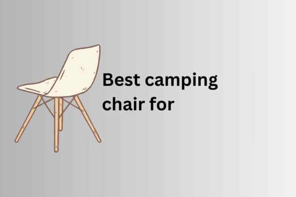 best camping chair for